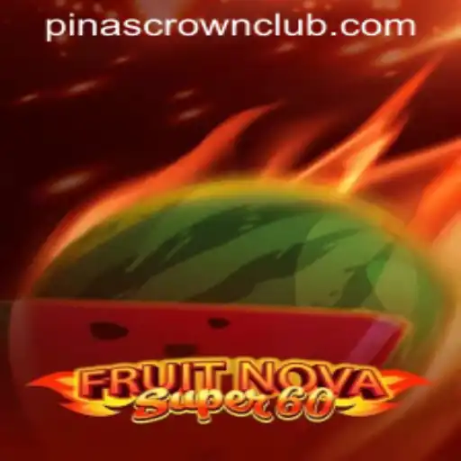 Exploring FruitNovaSuper60: A Thrilling Experience in the World of PINASCROWN CLUB